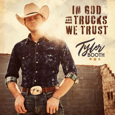 In God and Trucks We Trust/Tyler Booth