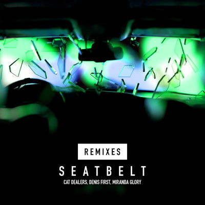 Seatbelt (with Denis First) (Flakke Remix)/Cat Dealers／Denis First／Miranda Glory