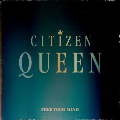 Free Your Mind/Citizen Queen