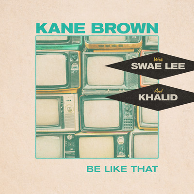 シングル/Be Like That (feat. Swae Lee & Khalid)/Kane Brown／Swae Lee／Khalid