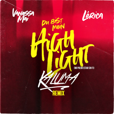Du bist mein Highlight (No puedo estar sin ti - Kaluma Remix)/Vanessa Mai／Lerica