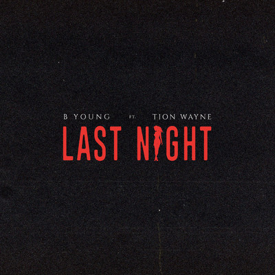 Last Night (Explicit) feat.Tion Wayne/B Young