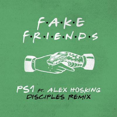 シングル/Fake Friends (Disciples Remix) [Extended Mix] feat.Alex Hosking/PS1