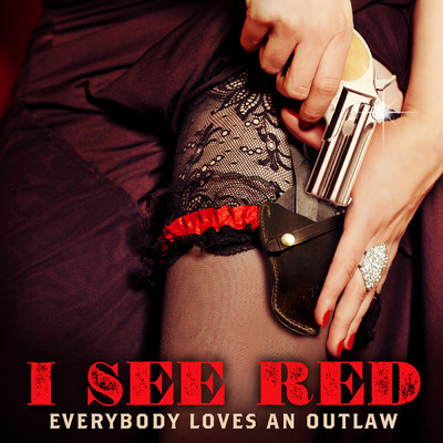 I See Red (Albert Harvey Remix)/Everybody Loves An Outlaw