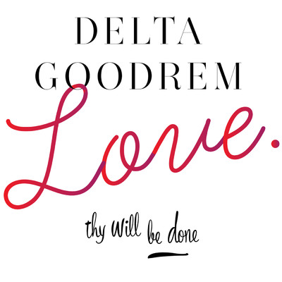 Love Thy Will Be Done/Delta Goodrem