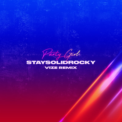 シングル/Party Girl (VIZE Remix)/StaySolidRocky／VIZE