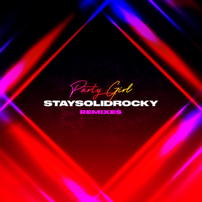 Party Girl (Remixes)/StaySolidRocky