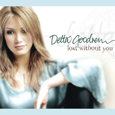 Lost Without You/Delta Goodrem