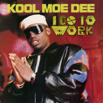 I Go to Work (Extended Remix)/Kool Moe Dee
