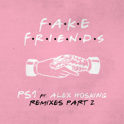 シングル/Fake Friends (Damon Hess Remix) feat.Alex Hosking/PS1