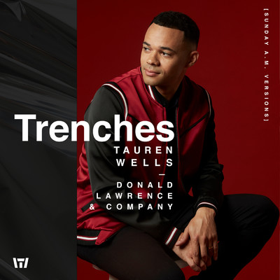 Trenches (Sunday A.M. Version)/Tauren Wells／Donald Lawrence & Co.