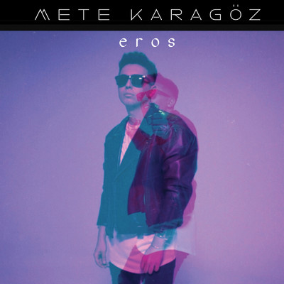 Eros/Mete Karagoz