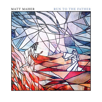 シングル/Run To The Father (Prodigal Mix)/Matt Maher