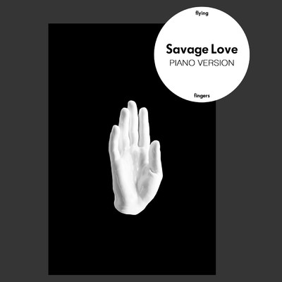 シングル/Savage Love (Laxed - Siren Beat [Piano Version])/Flying Fingers