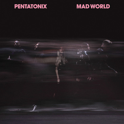 Mad World/Pentatonix