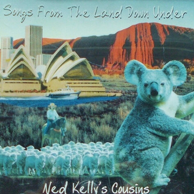 Songs from the Land Down Under/Ned Kelly's Cousins