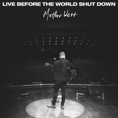 アルバム/Live Before the World Shut Down - EP/Matthew West