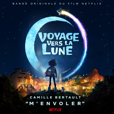 M'envoler (Extrait du film Netflix ”Voyage vers la Lune”)/Camille Bertault
