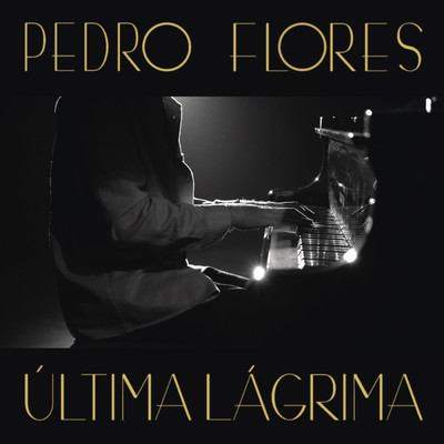 シングル/Ultima Lagrima (Piano & Cordas)/Pedro Flores