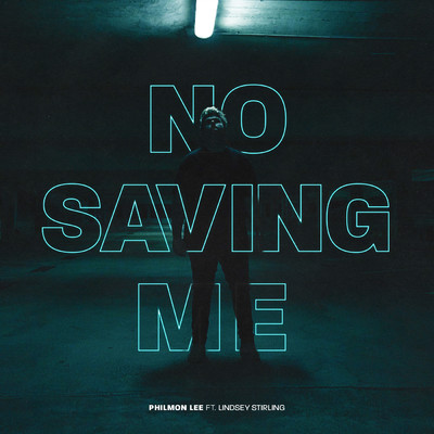 シングル/No Saving Me feat.Lindsey Stirling/Philmon Lee