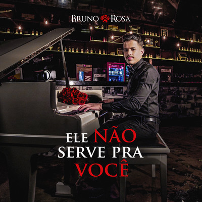 Ele Nao Serve Pra Voce/Bruno Rosa