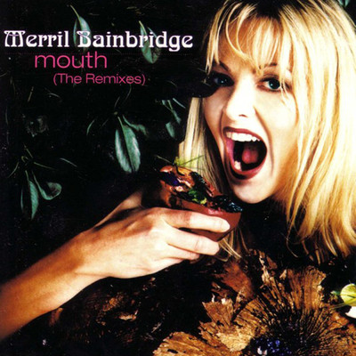 アルバム/Mouth (The Remixes)/Merril Bainbridge