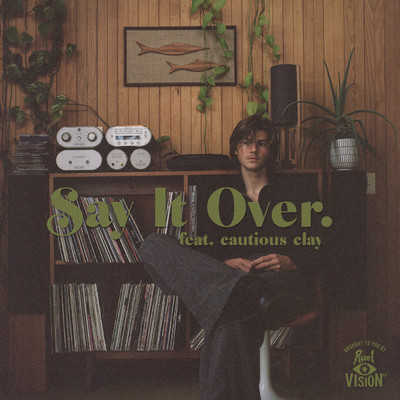 シングル/say it over feat.Cautious Clay/Ruel
