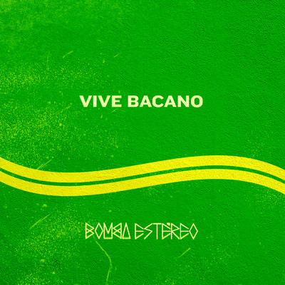 Vive Bacano/Bomba Estereo