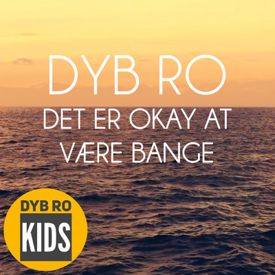 アルバム/Det er okay at vaere bange (Meditation)/Dyb Ro Kids
