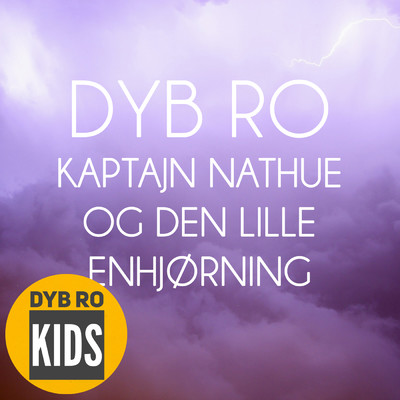 Kaptajn Nathue og den lille Enhjorning (Godnat born)/Dyb Ro Kids