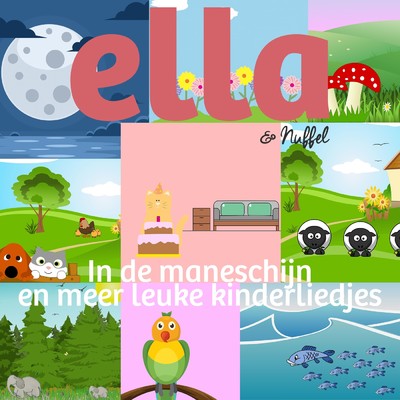 In de maneschijn en meer leuke kinderliedjes/Ella & Nuffel