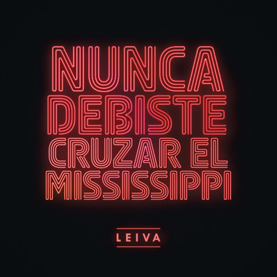 シングル/Nunca Debiste Cruzar el Mississippi/Leiva