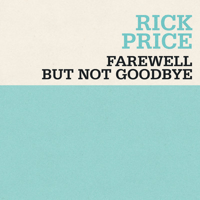 Farewell But Not Goodbye/Rick Price