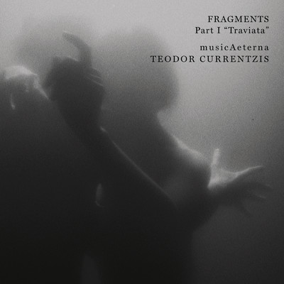 アルバム/Fragments Part I - ”Traviata”/Teodor Currentzis