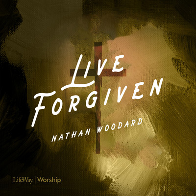Live Forgiven/Nathan Woodard