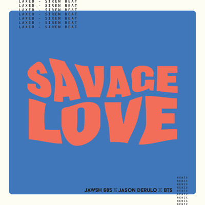 シングル/Savage Love (Laxed - Siren Beat) (BTS Remix - Instrumental)/Jawsh 685／Jason Derulo／BTS