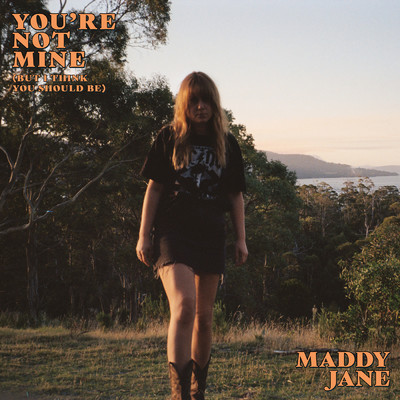 You're Not Mine (But I Think You Should Be)/Maddy Jane