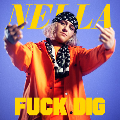 シングル/Fuck Dig (Explicit)/Nella