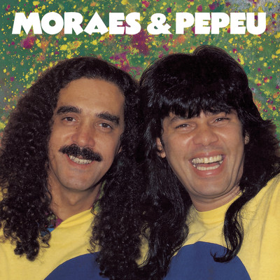 Moraes & Pepeu/Moraes Moreira／Pepeu Gomes