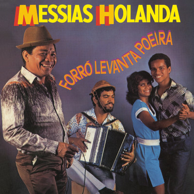 アルバム/Forro Levanta Poeira/Messias Holanda