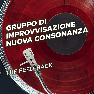 The Feed-Back/Gruppo Di Improvvisazione Nuova Consonanza