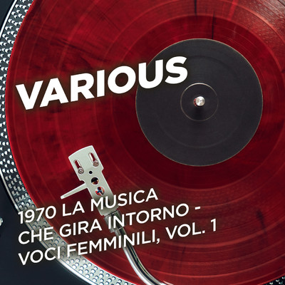 1970 La musica che gira intorno - Voci femminili, Vol. 1/Various Artists