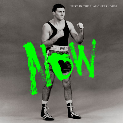 NOW/Fury In The Slaughterhouse