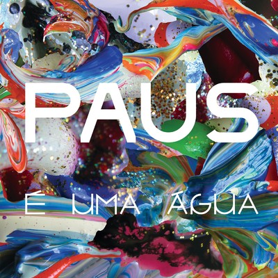 アルバム/E Uma Agua/Paus