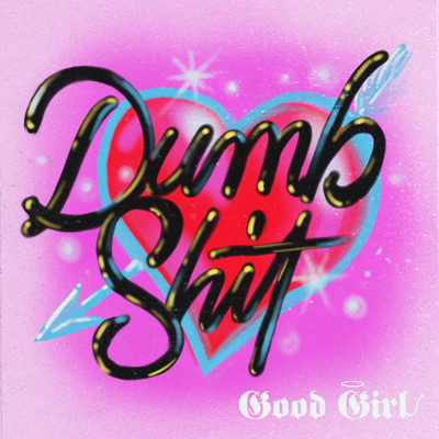 シングル/Dumb Shit (Explicit)/Good Girl