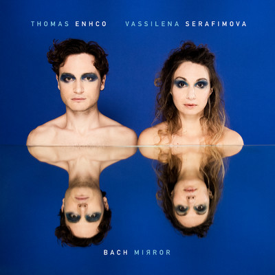 Bach Mirror/Thomas Enhco／Vassilena Serafimova