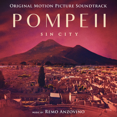 アルバム/Pompeii - Sin City (Original Motion Picture Soundtrack)/Remo Anzovino