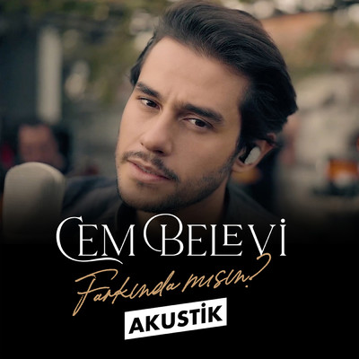 シングル/Farkinda misin (Akustik)/Cem Belevi