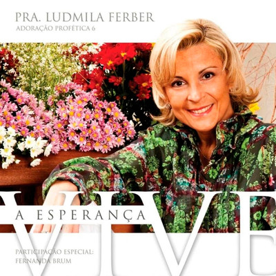 Adoracao Profetica 6: A Esperanca Vive/Ludmila Ferber