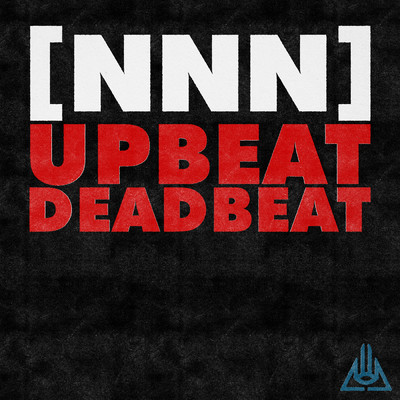 Upbeat Deadbeat (Explicit)/Never Not Nothing